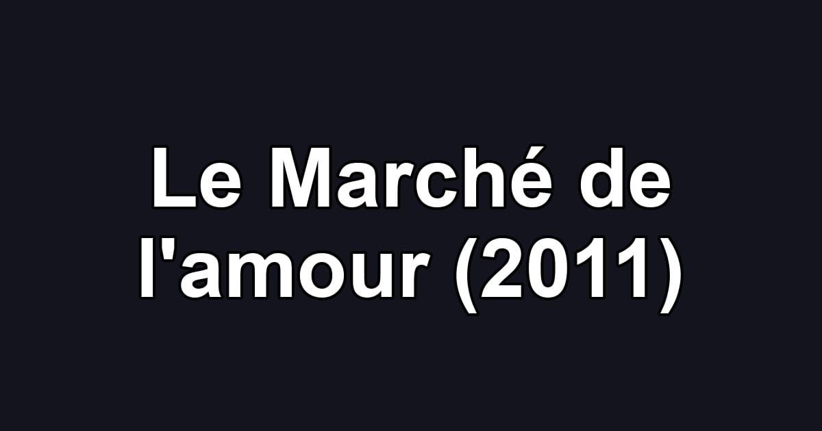 Le Marché de l'amour (2011)