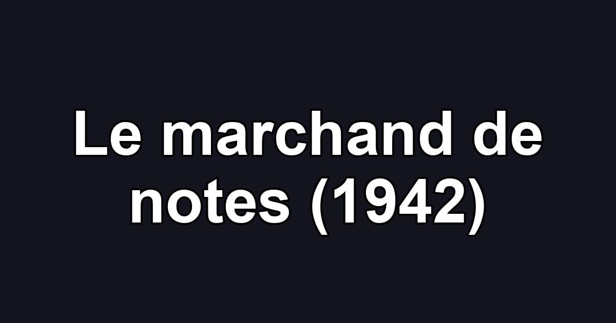 Le marchand de notes (1942)