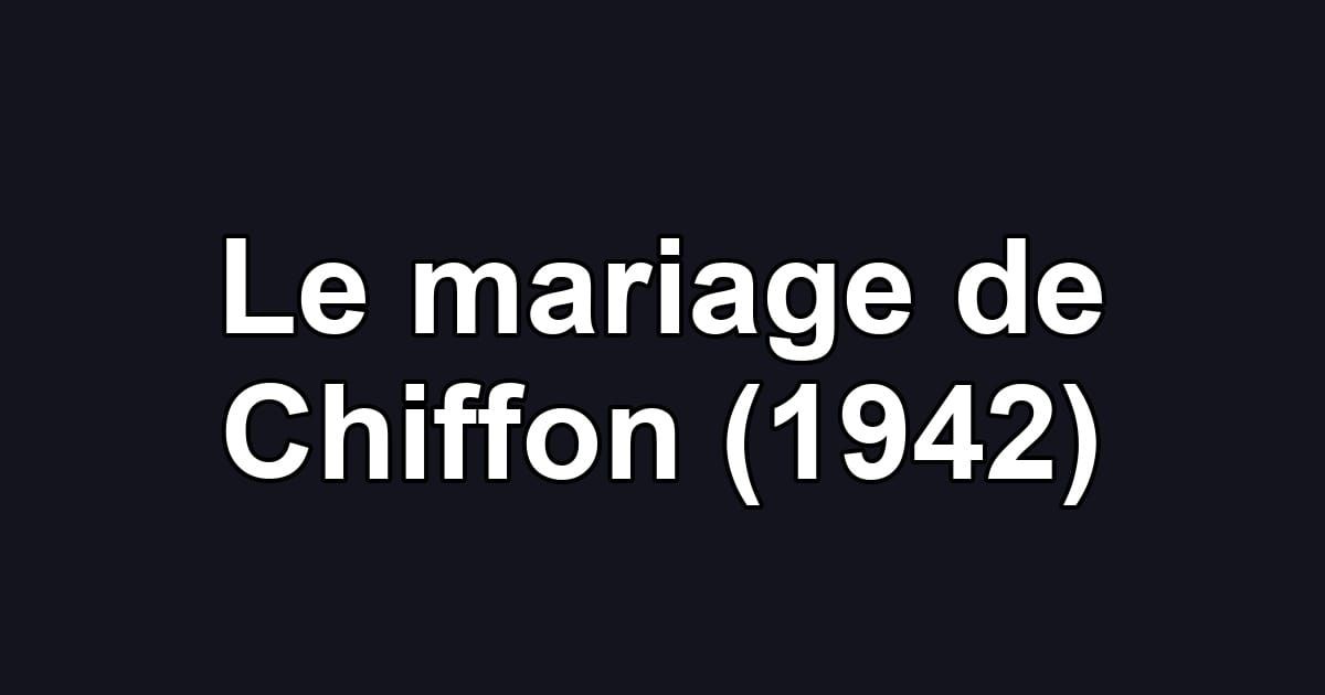 Le mariage de Chiffon (1942)