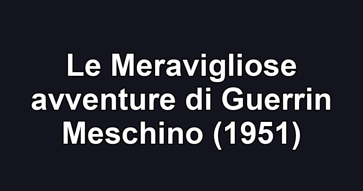 Le Meravigliose avventure di Guerrin Meschino (1951)