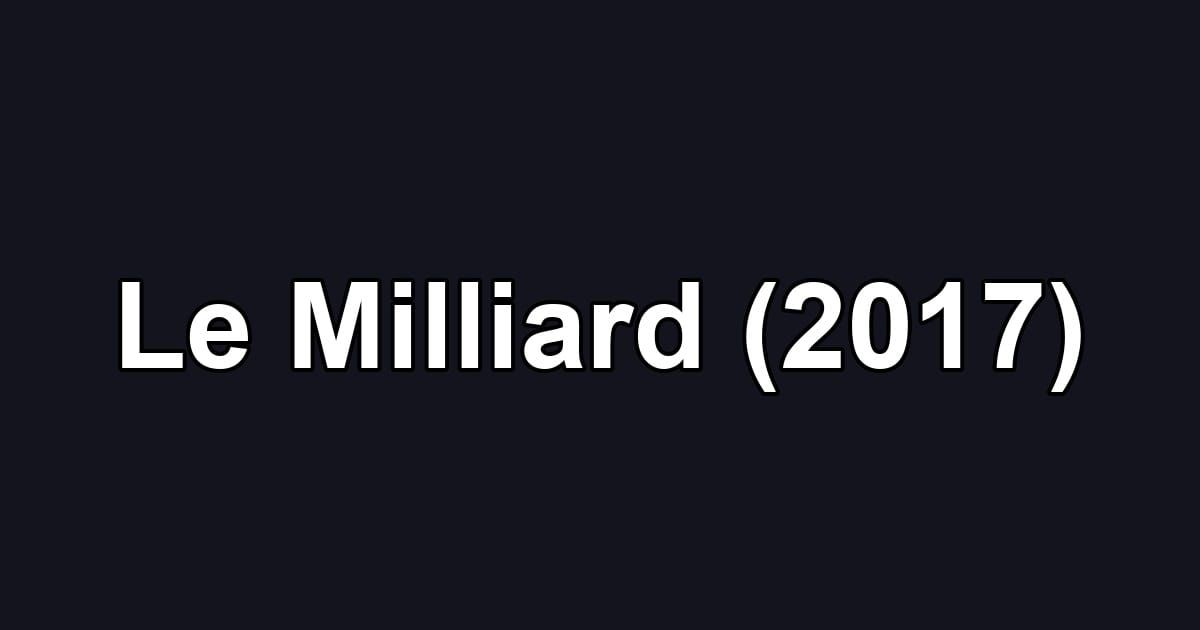 Le Milliard (2017)