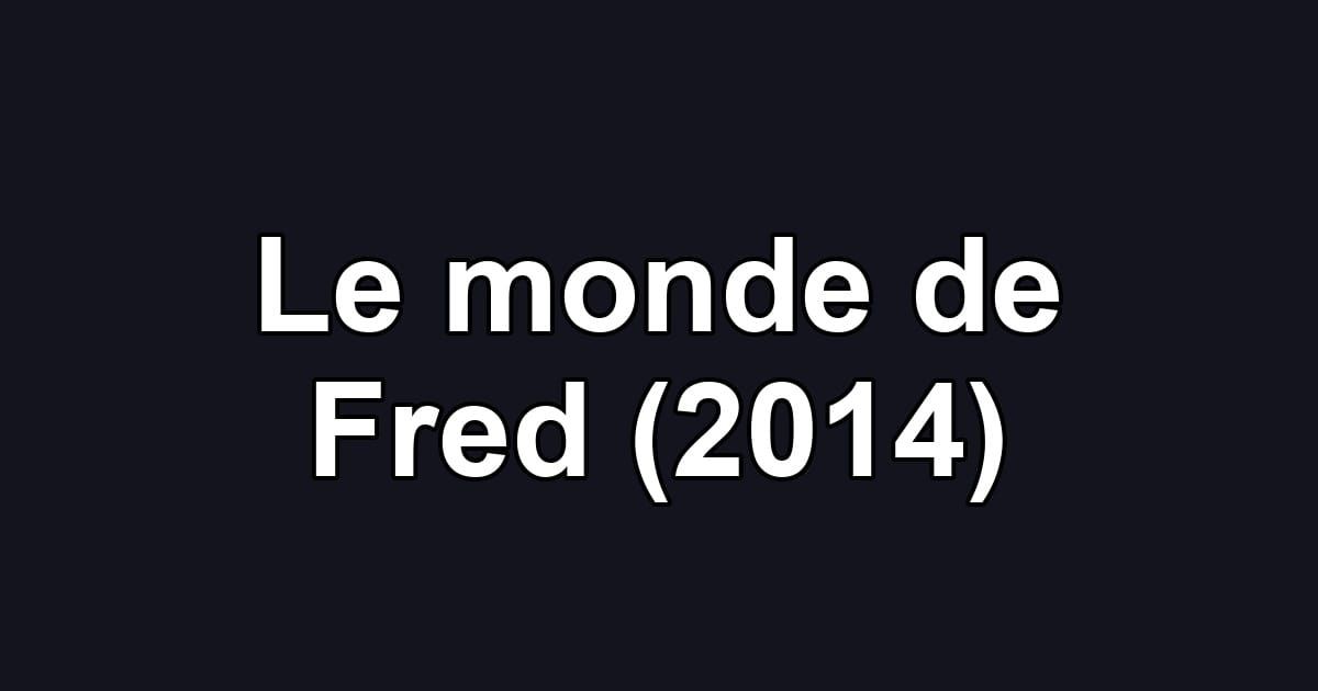 Le monde de Fred (2014)