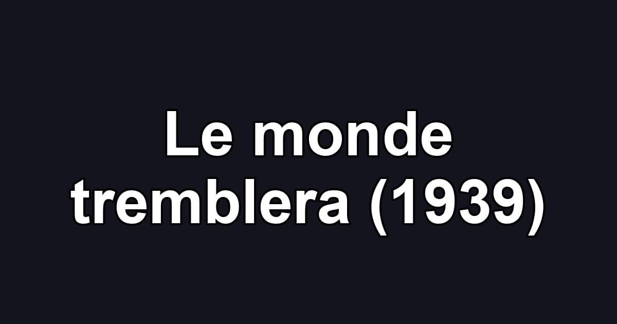 Le monde tremblera (1939)