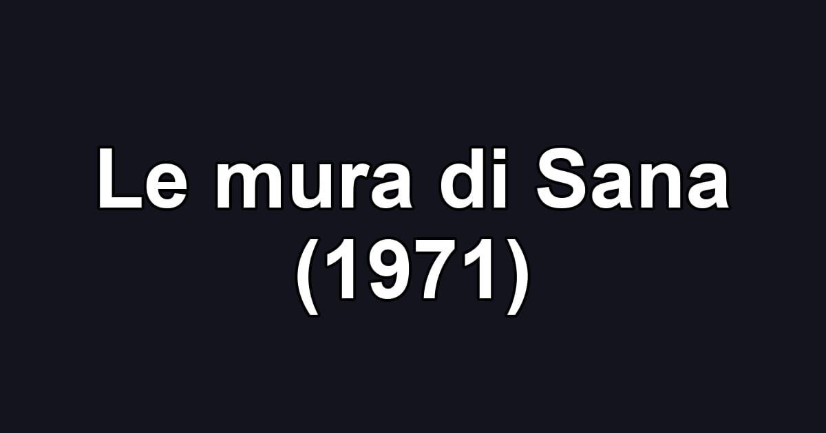 Le mura di Sana (1971)