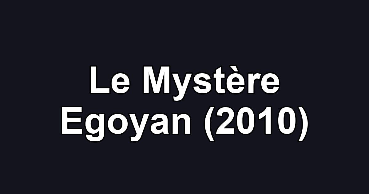 Le Mystère Egoyan (2010)