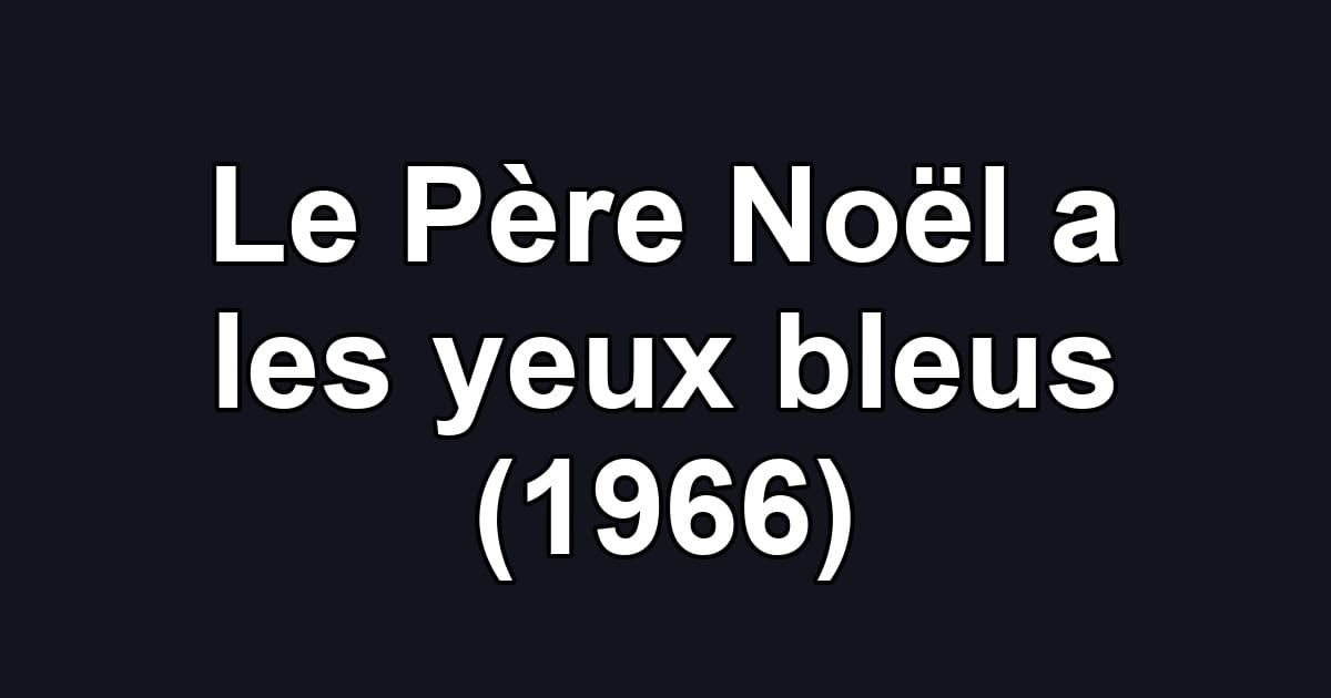 Le Père Noël a les yeux bleus (1966)