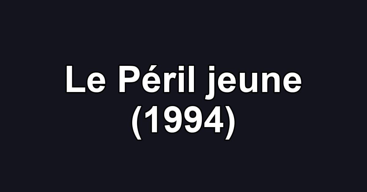 Le Péril jeune (1994)
