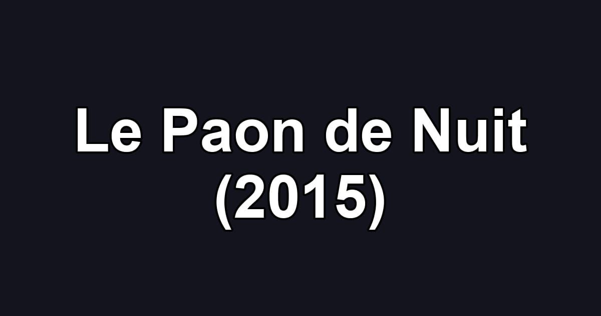Le Paon de Nuit (2015)