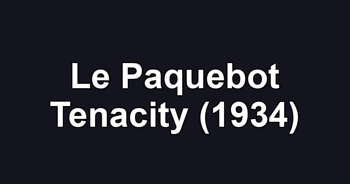 Le Paquebot Tenacity (1934)