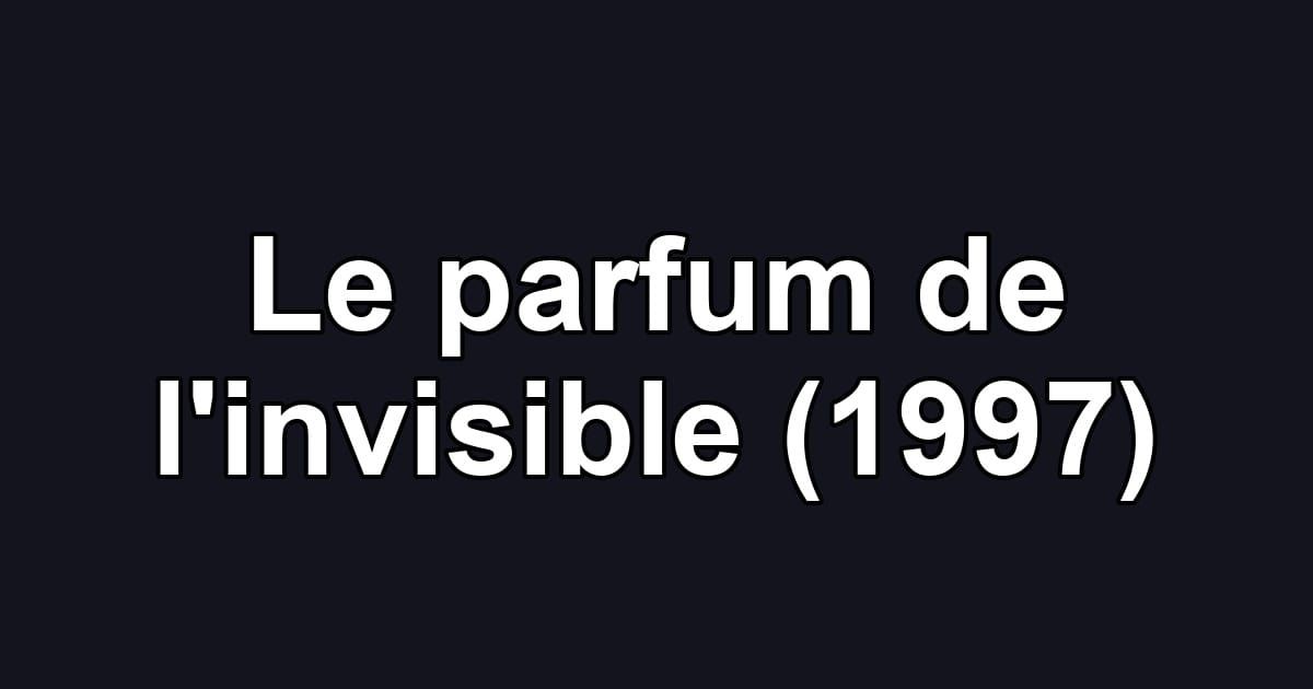 Le parfum de l'invisible (1997)