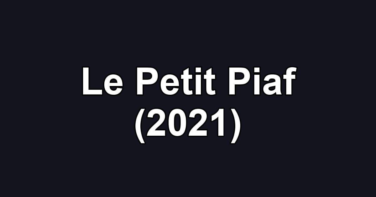Le Petit Piaf (2021)