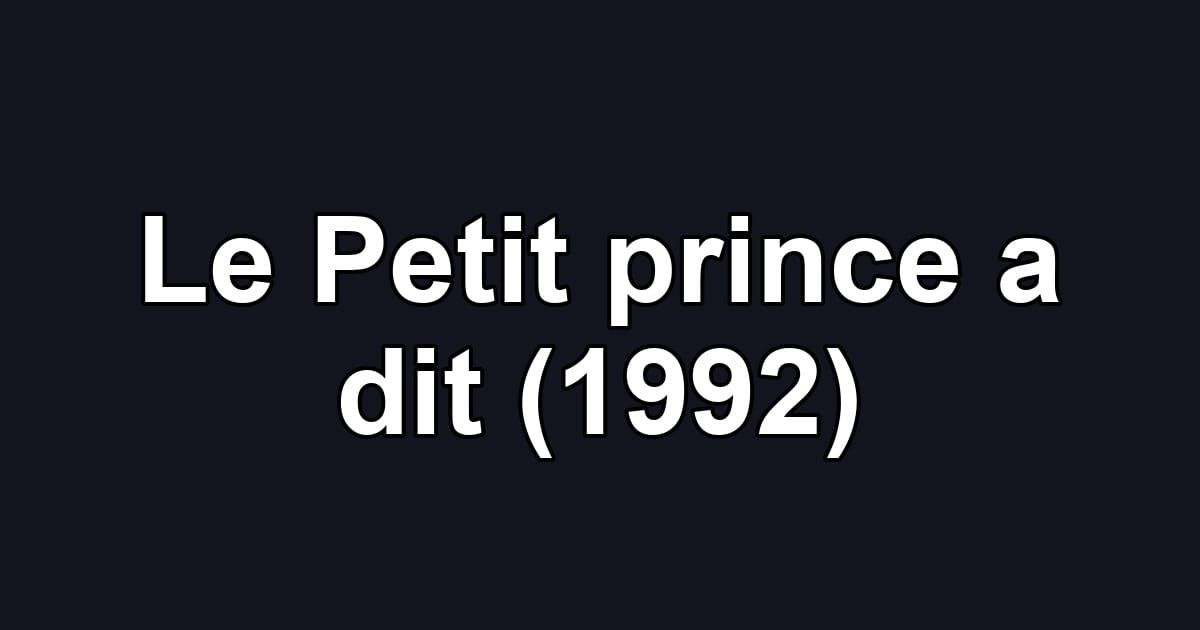 Le Petit prince a dit (1992)