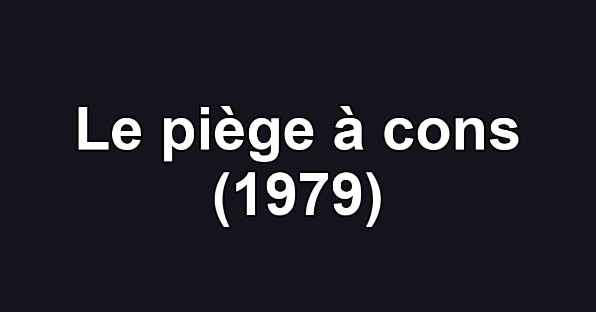 Le piège à cons (1979)