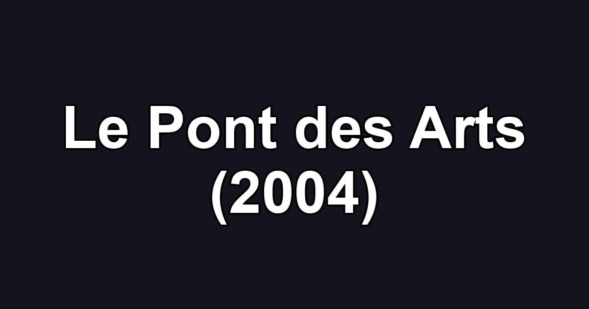 Le Pont des Arts (2004)