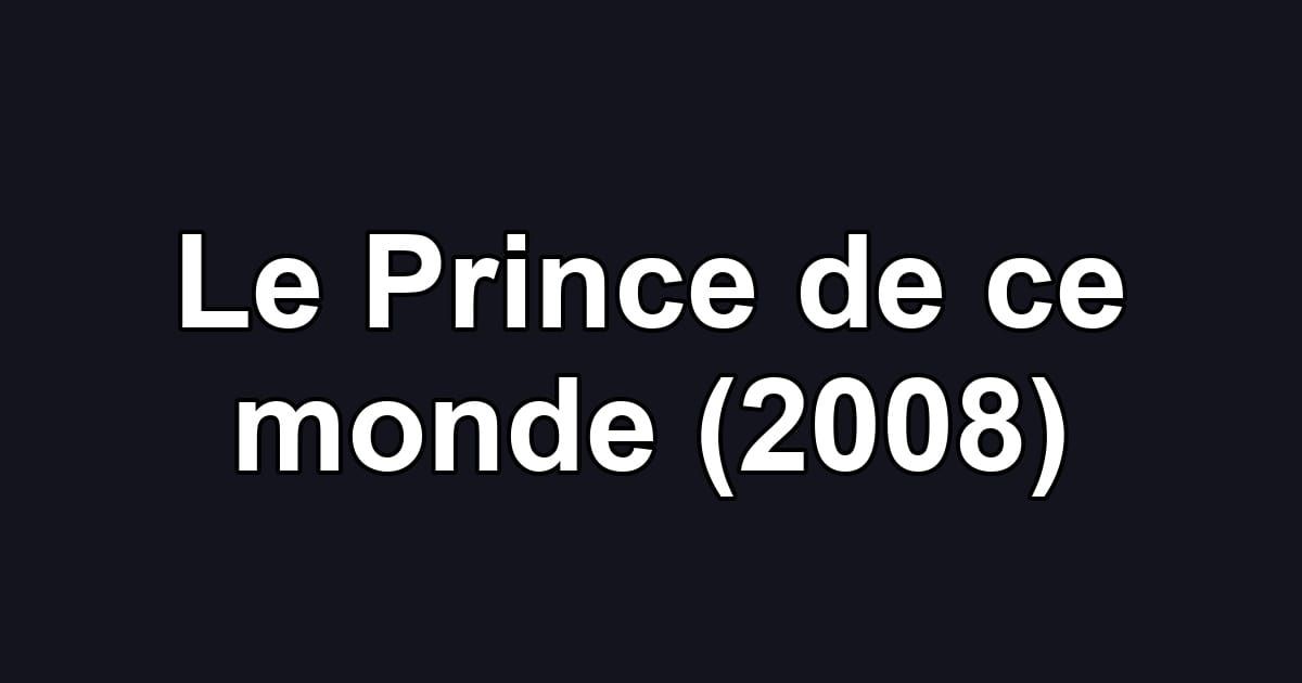 Le Prince de ce monde (2008)