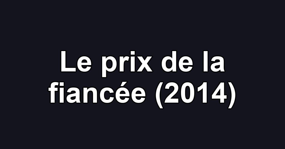 Le prix de la fiancée (2014)