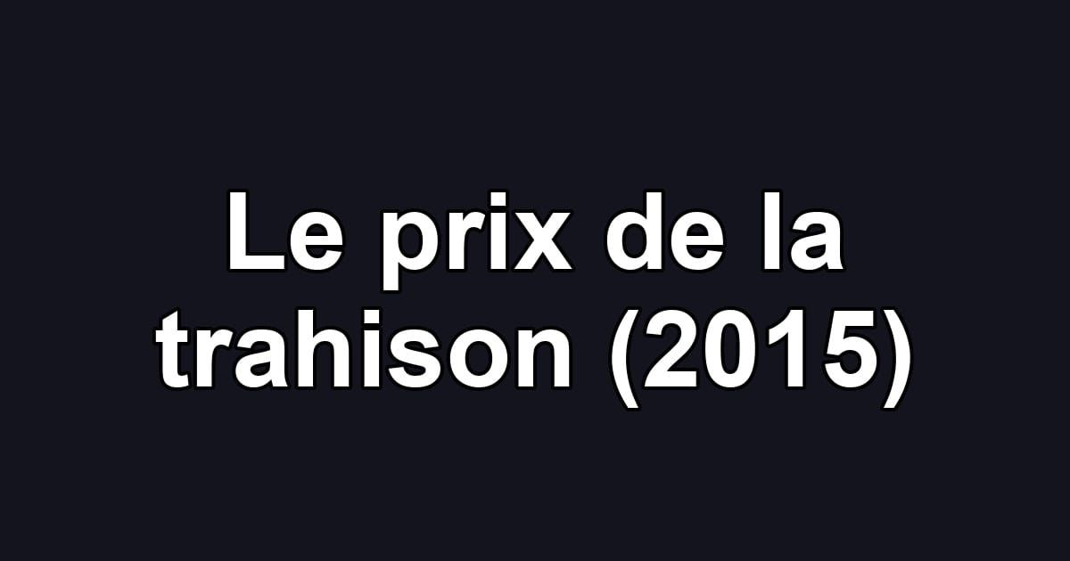 Le prix de la trahison (2015)