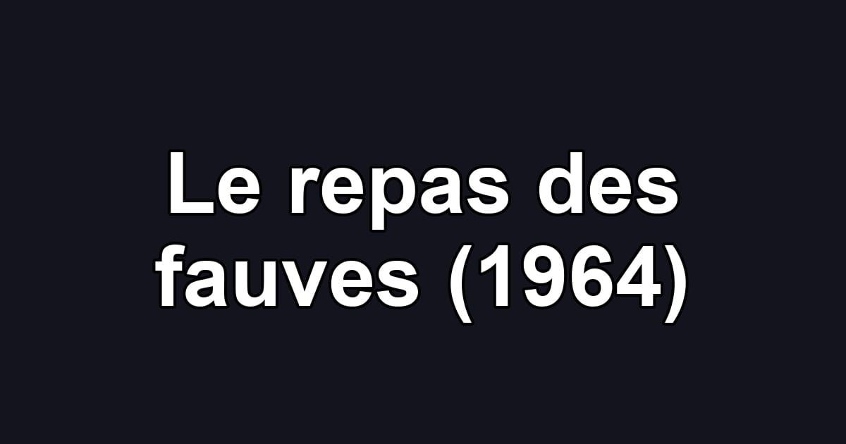 Le repas des fauves (1964)