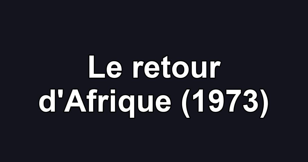 Le retour d'Afrique (1973)