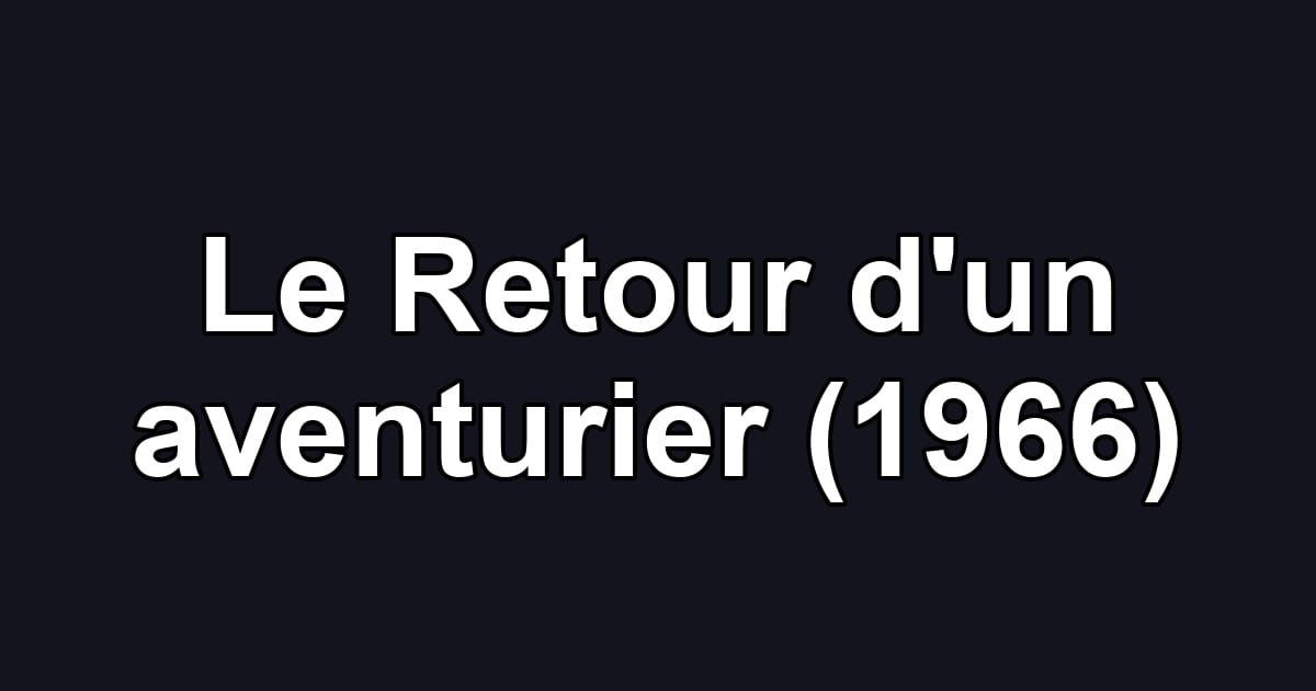 Le Retour d'un aventurier (1966)