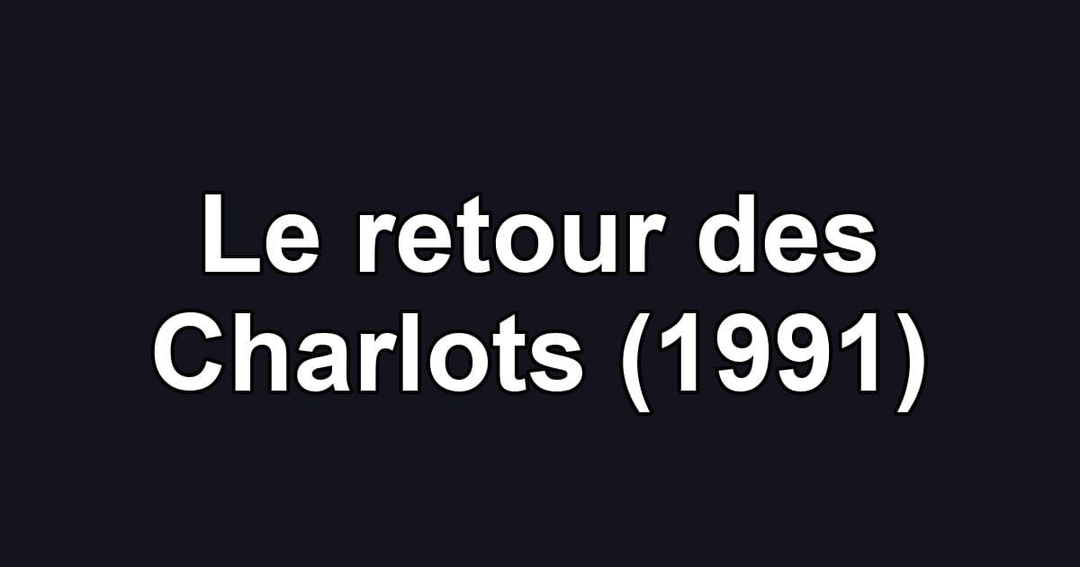 Le retour des Charlots (1991)