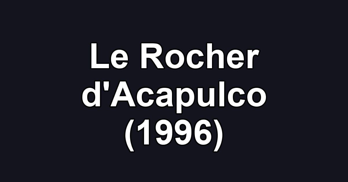 Le Rocher d'Acapulco (1996)