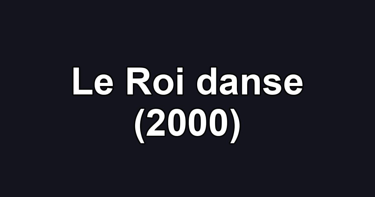 Le Roi danse (2000)