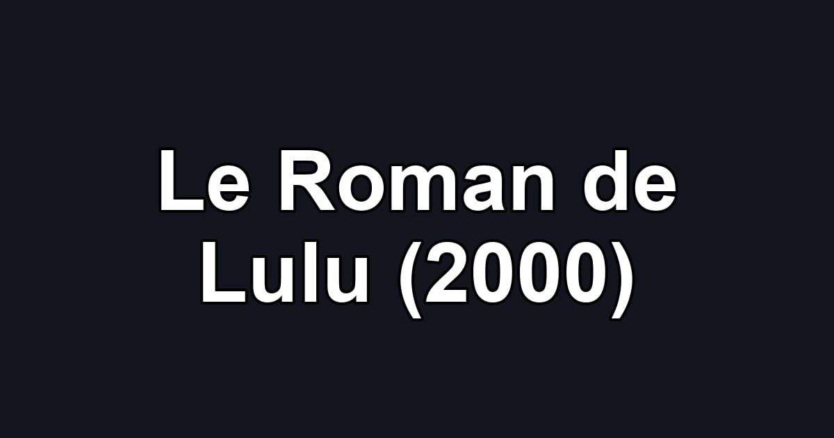 Le Roman de Lulu (2000)