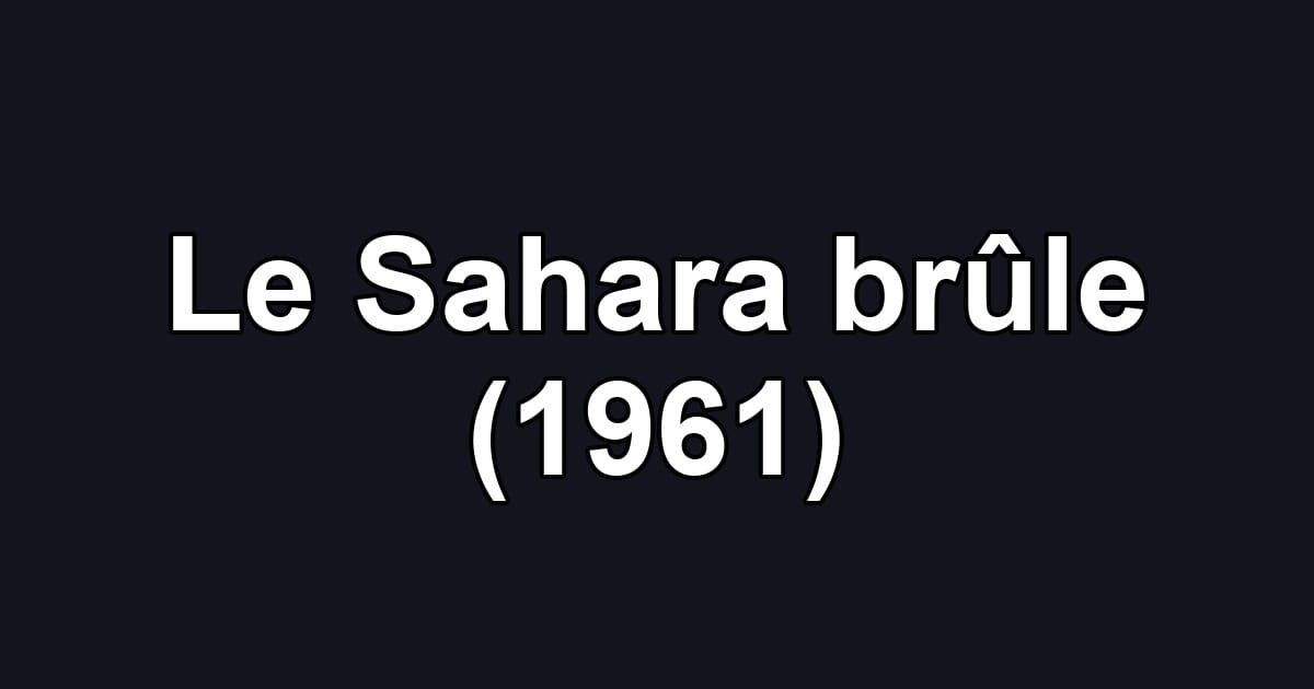 Le Sahara brûle (1961)