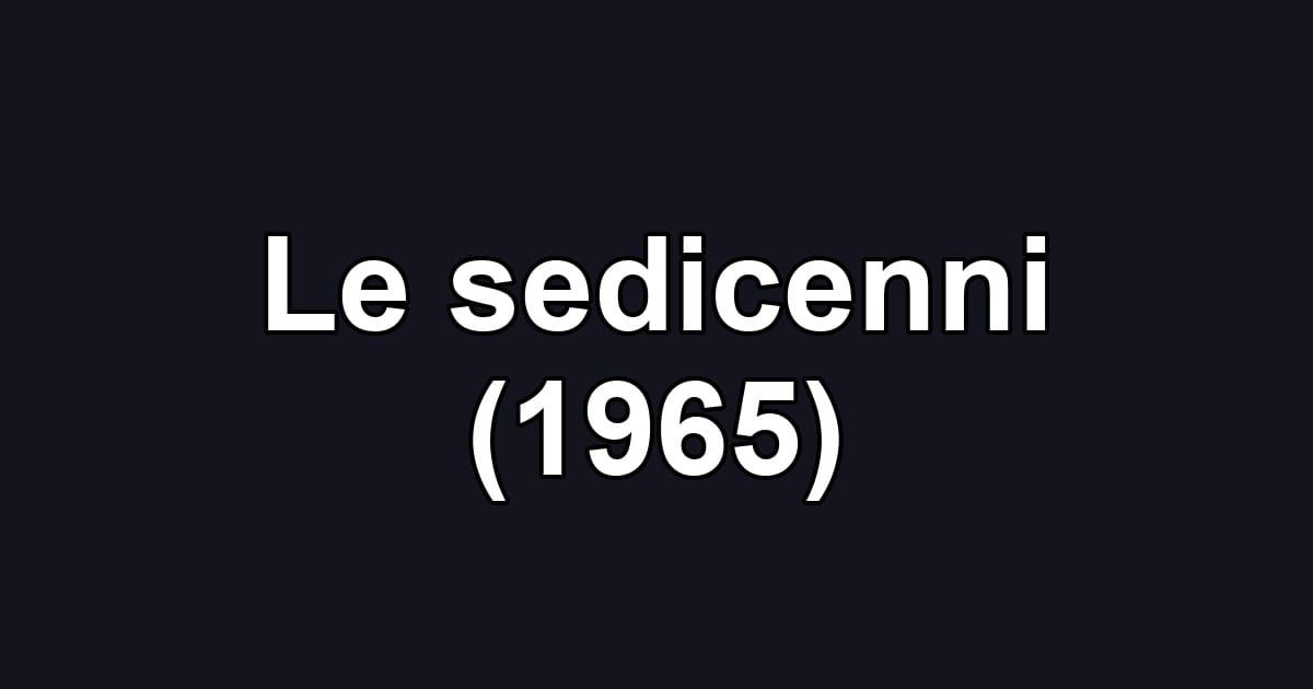 Le sedicenni (1965)
