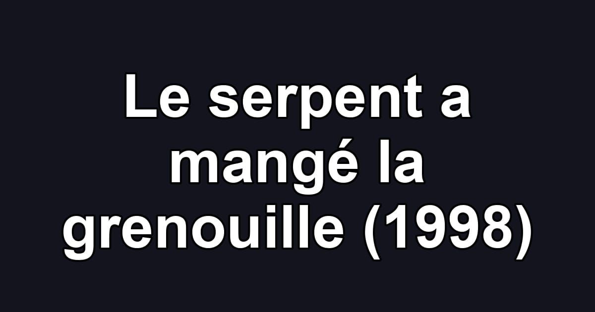 Le serpent a mangé la grenouille (1998)