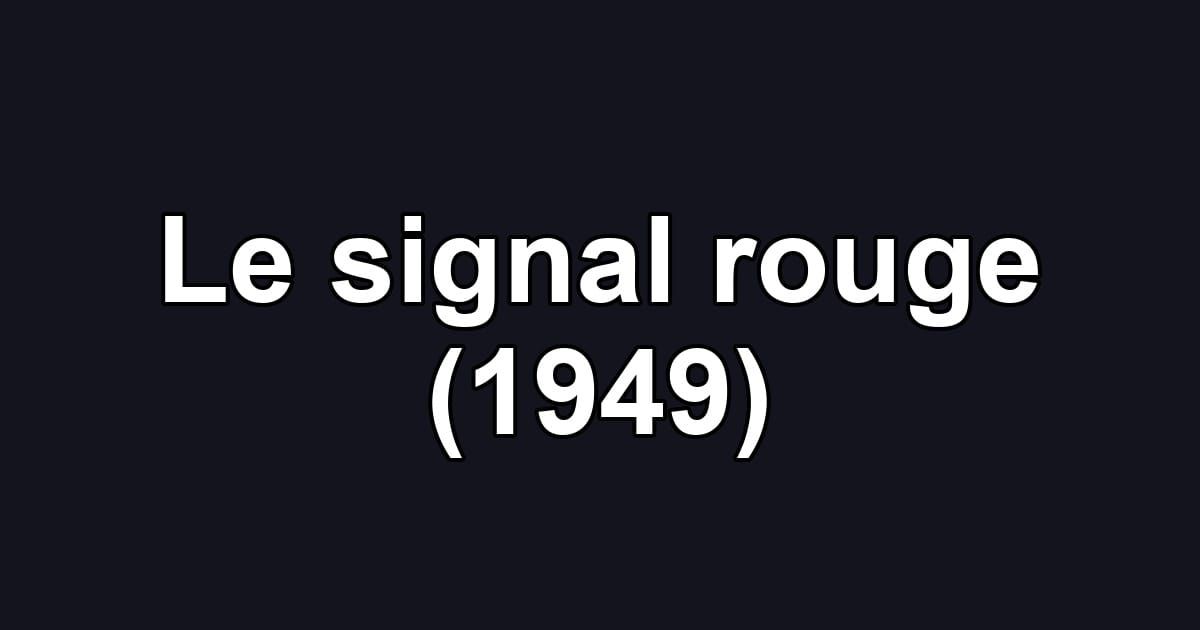 Le signal rouge (1949)