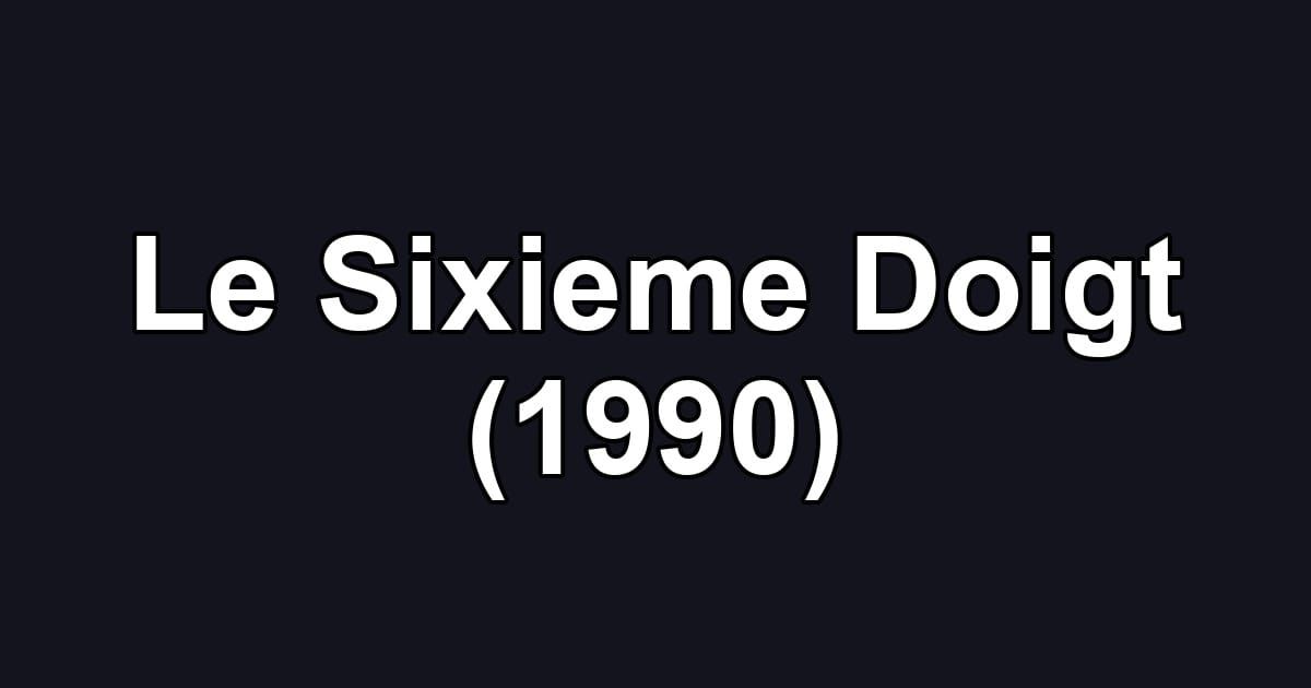 Le Sixieme Doigt (1990)
