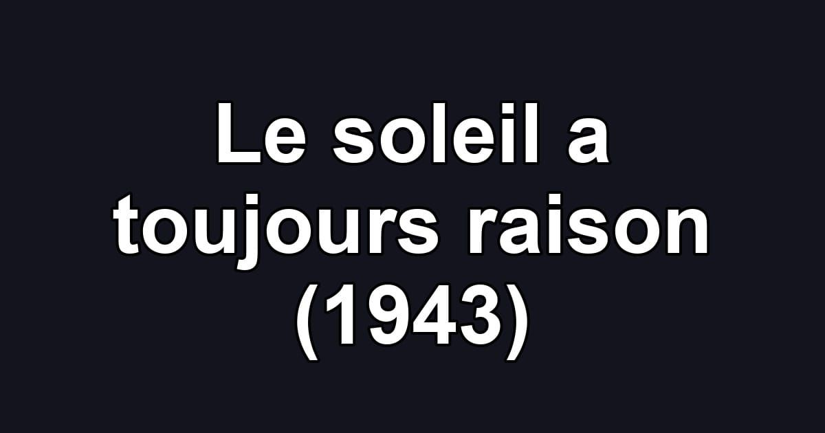 Le soleil a toujours raison (1943)