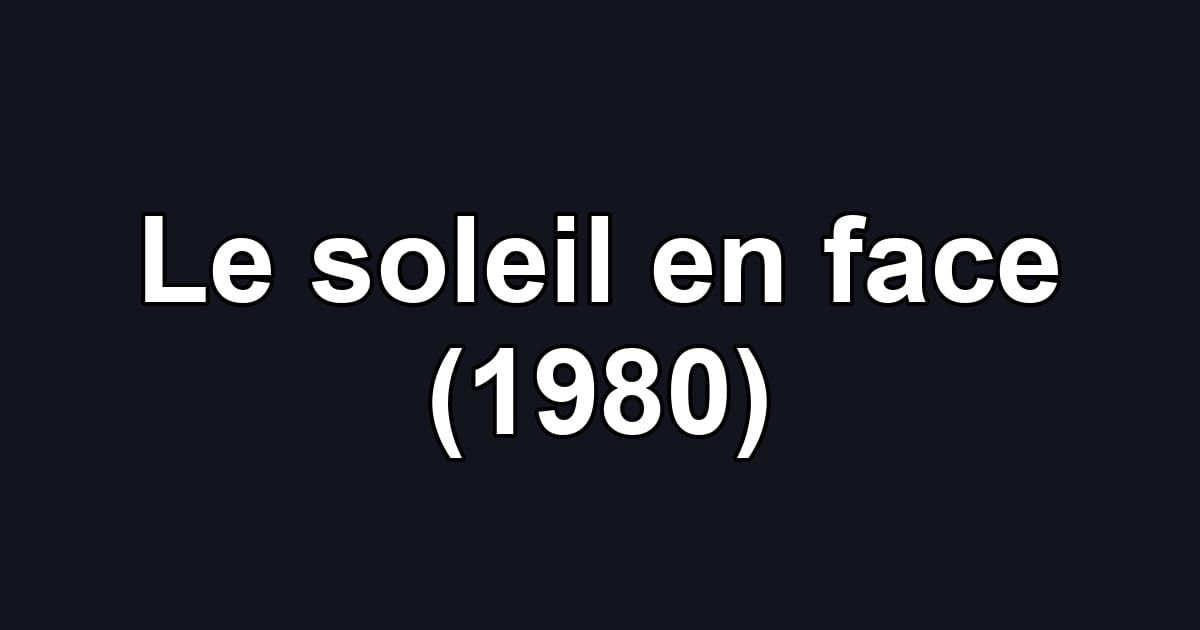 Le soleil en face (1980)