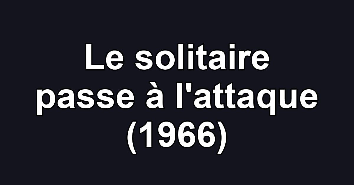 Le solitaire passe à l'attaque (1966)