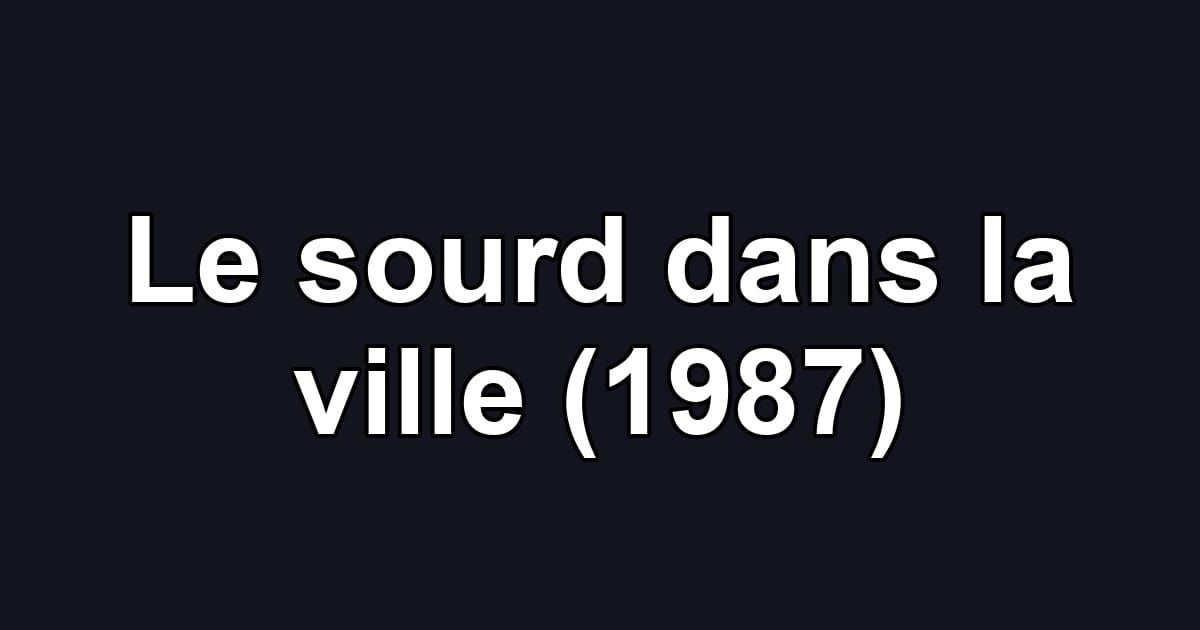 Le sourd dans la ville (1987)