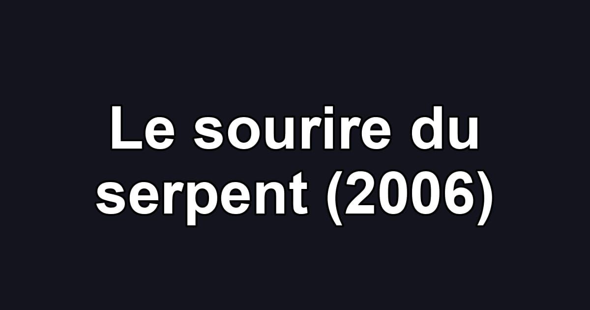 Le sourire du serpent (2006)