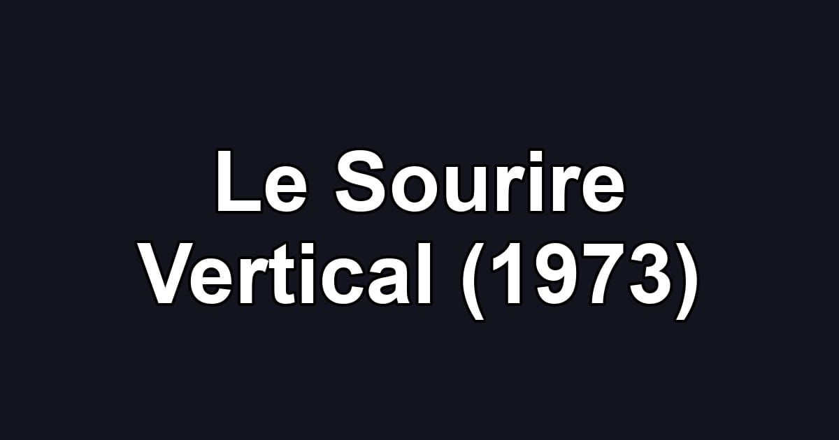 Le Sourire Vertical (1973)