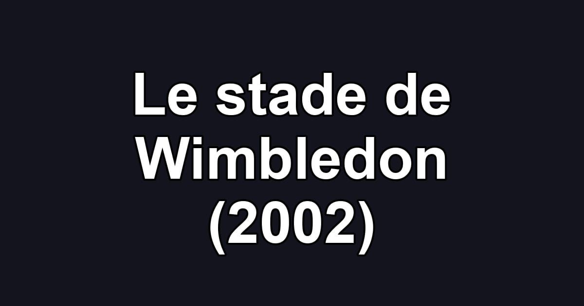 Le stade de Wimbledon (2002)