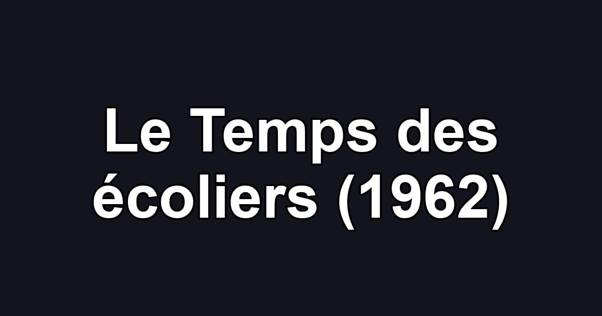 Le Temps des écoliers (1962)