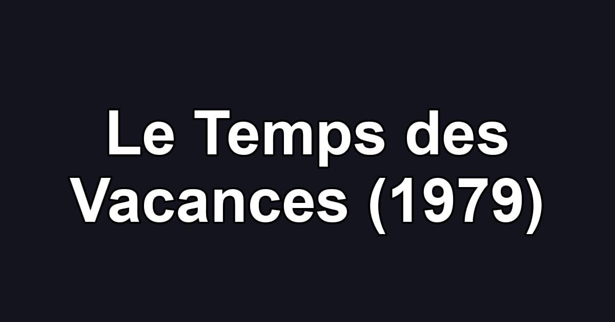 Le Temps des Vacances (1979)