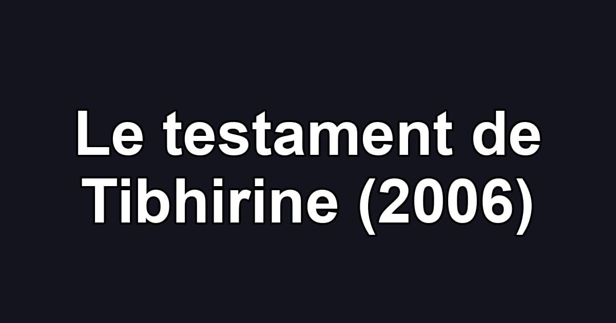 Le testament de Tibhirine (2006)