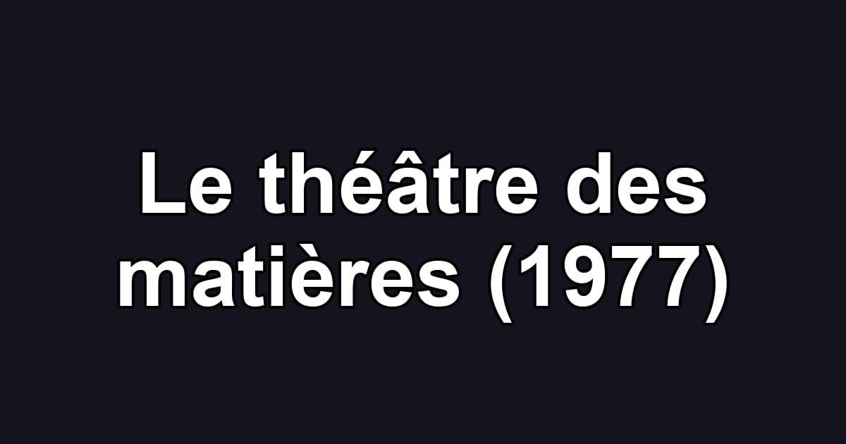 Le théâtre des matières (1977)