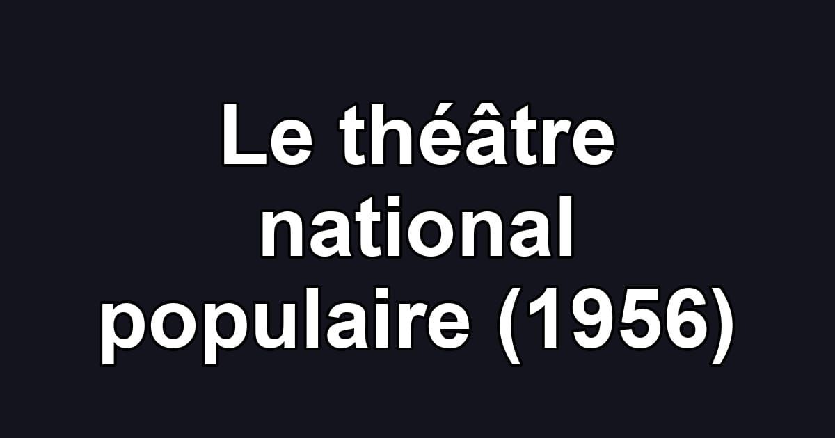 Le théâtre national populaire (1956)
