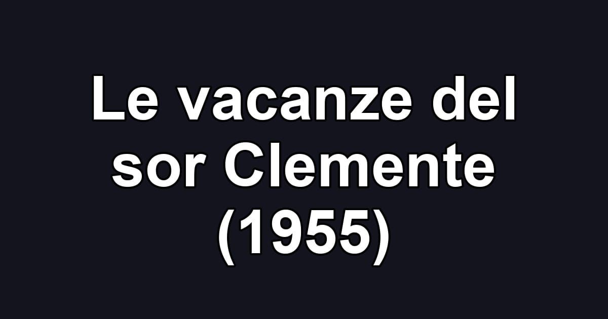 Le vacanze del sor Clemente (1955)