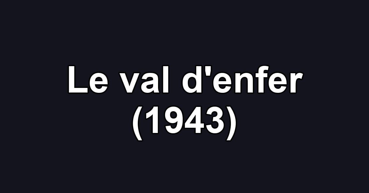 Le val d'enfer (1943)
