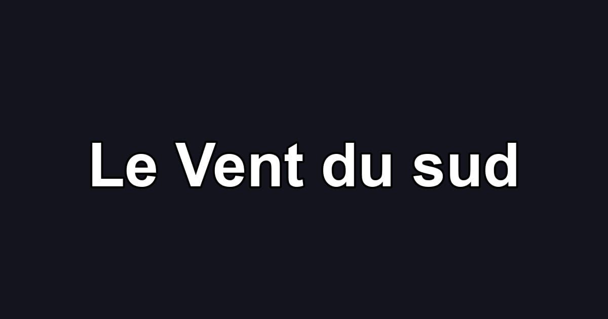 Le Vent du sud