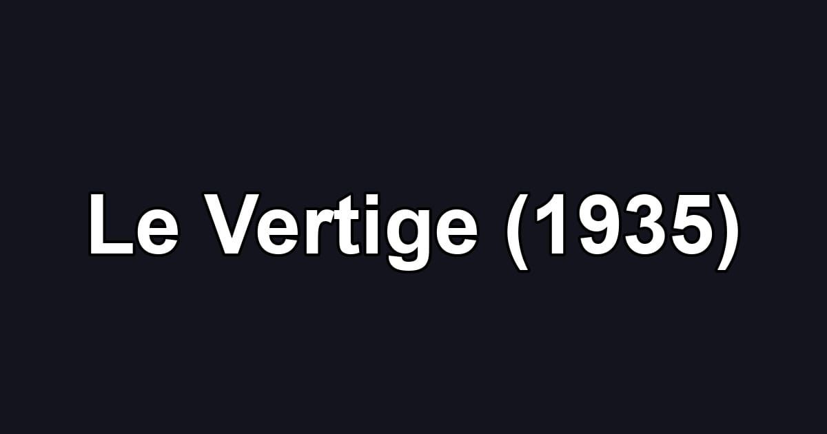 Le Vertige (1935)