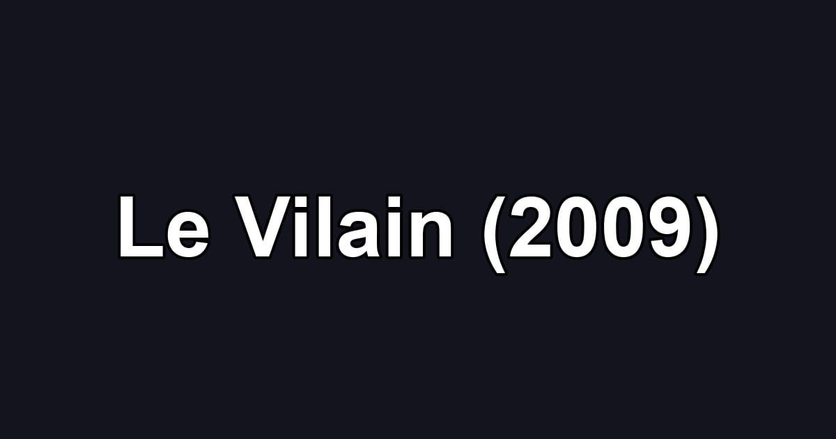 Le Vilain (2009)